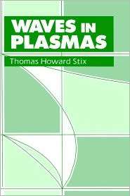 Waves In Plasmas, (0883188597), Thomas H. Stix, Textbooks   Barnes 