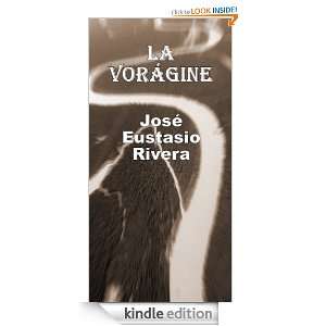 LA VORÁGINE (Spanish Edition) José Eustasio Rivera, Carlos Rey 