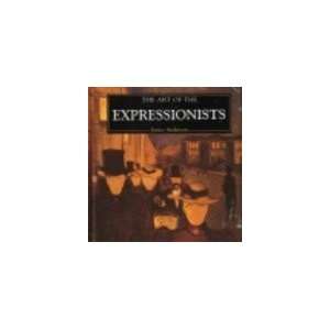  Art of the Expressionists (9781573351133) Janice Anderson Books