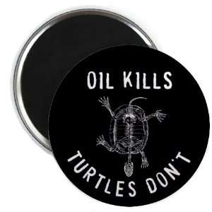  OIL KILLS TURTLES DONT Gulf bp Spill 2.25 inch Fridge 