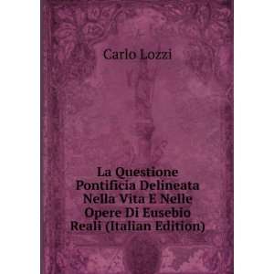   Nelle Opere Di Eusebio Reali (Italian Edition) Carlo Lozzi Books