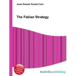 The Fabian Strategy Ronald Cohn Jesse Russell Books