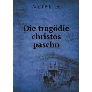  Die tragÃ¶die christos paschn Adolf Ellissen Books