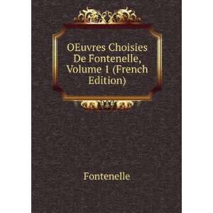   Choisies De Fontenelle, Volume 1 (French Edition) Fontenelle Books