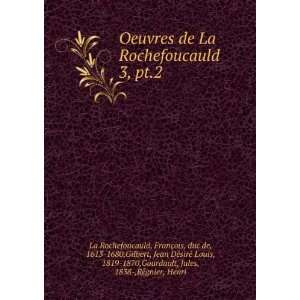  Oeuvres de La Rochefoucauld. 3, pt.2 FranÃ§ois, duc de 