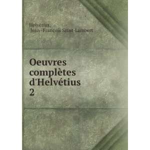   HelvÃ©tius. 2 Jean  FranÃ§ois Saint Lambert HelvÃ©tius Books