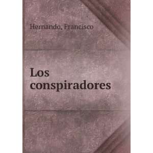Los conspiradores Francisco Hernando  Books
