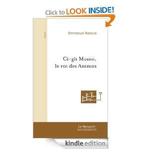Ci gît Momo, le roi des Animos (Roman) (French Edition) Emmanuel 
