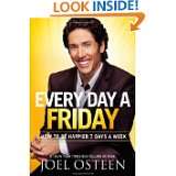   Friday How to Be Happier 7 Days a Week by Joel Osteen (Sep 13, 2011
