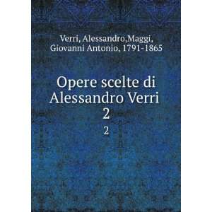   Verri . 2 Alessandro,Maggi, Giovanni Antonio, 1791 1865 Verri Books