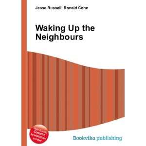  Waking Up the Neighbours Ronald Cohn Jesse Russell Books