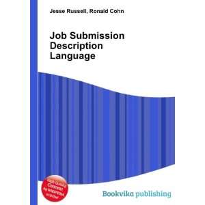  Job Submission Description Language Ronald Cohn Jesse 