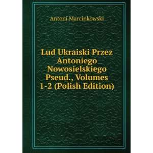  Lud Ukraiski Przez Antoniego Nowosielskiego Pseud 