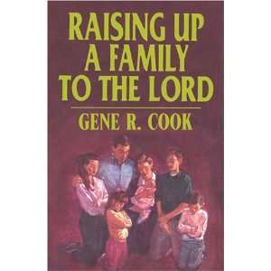  Raising Up a Family to the Lord [Hardcover] Gene R. Cook Books