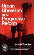 Urban Liberalism And John D. Buenker