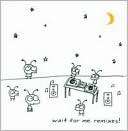 Wait for Me Remixes Moby $14.99