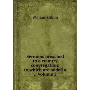   congregation to which are added a ., Volume 2 William Gilpin Books