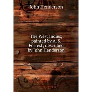   by A. S. Forrest; described by John Henderson John Henderson Books
