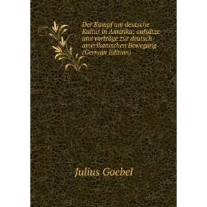   deutsch amerikanischen Bewegung (German Edition) Julius Goebel Books