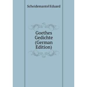    Goethes Gedichte (German Edition) Scheidemantel Eduard Books