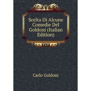   Di Alcune Comedie Del Goldoni (Italian Edition) Carlo Goldoni Books
