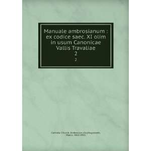 Manuale ambrosianum  ex codice saec. XI olim in usum Canonicae Vallis 