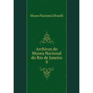  Archivos do Museu Nacional do Rio de Janeiro. 8 Museu 