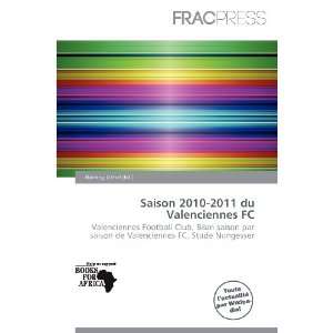  Saison 2010 2011 du Valenciennes FC (French Edition 