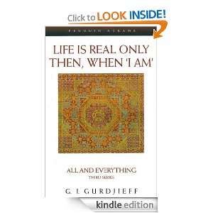 Life is Real Only Then, When I Am All and Everything Third Series 