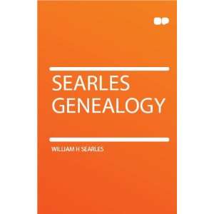  Searles Genealogy William H Searles Books