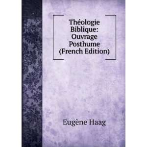   Biblique Ouvrage Posthume (French Edition) EugÃ¨ne Haag Books