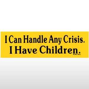  218 Handle Any Crisis Bumper Sticker Toys & Games