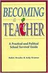 Becoming a Teacher; A Practical and Political School Survival Guide 
