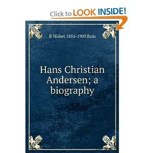 Hans Christian Andersen; a biography R Nisbet 1854 1909 Bain  