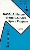 NASA A History of the U. S. Civil Space Program, (089464727X), Roger 