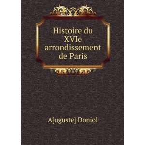  Histoire du XVIe arrondissement de Paris A[uguste] Doniol 