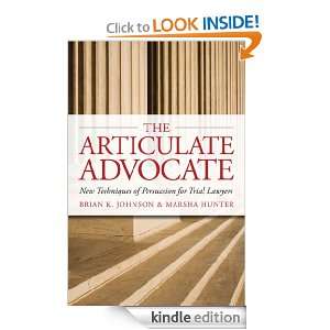 The Articulate Advocate New Techniques of Persuasion for Trial 