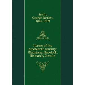   , Havelock, Bismarck, Lincoln George Barnett, 1841 1909 Smith Books