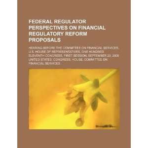  perspectives on financial regulatory reform proposals hearing 