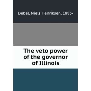   veto power of the governor of Illinois Niels Henriksen Debel Books