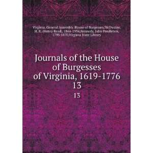 House of Burgesses of Virginia, 1619 1776. 13 McIlwaine, H. R. (Henry 