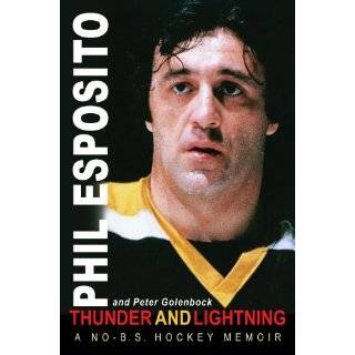 Thunder and Lightning A No B.S. Hockey Memoir by Phil Esposito and 