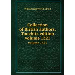   edition. volume 1321 Dixon William Hepworth  Books