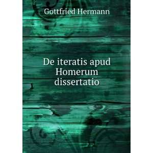    De iteratis apud Homerum dissertatio Gottfried Hermann Books
