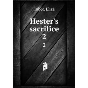  Hesters sacrifice. 2 Eliza Tabor Books