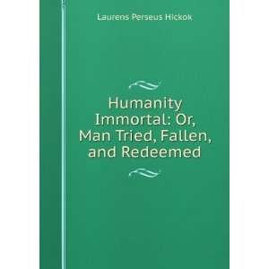    Or, Man Tried, Fallen, and Redeemed Laurens Perseus Hickok Books