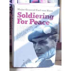  Soldiering for peace, by Carl von Horn. Carl von. Horn 