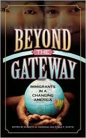 Beyond the Gateway Immigrants in a Changing America, (0739106333 