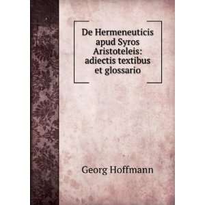   Aristoteleis adiectis textibus et glossario Georg Hoffmann Books