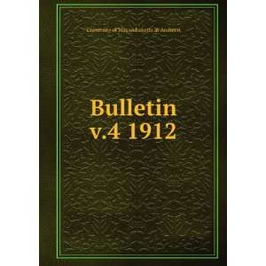  Bulletin. v.4 1912 University of Massachusetts at Amherst Books